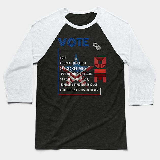 Vote or die Baseball T-Shirt by qrotero